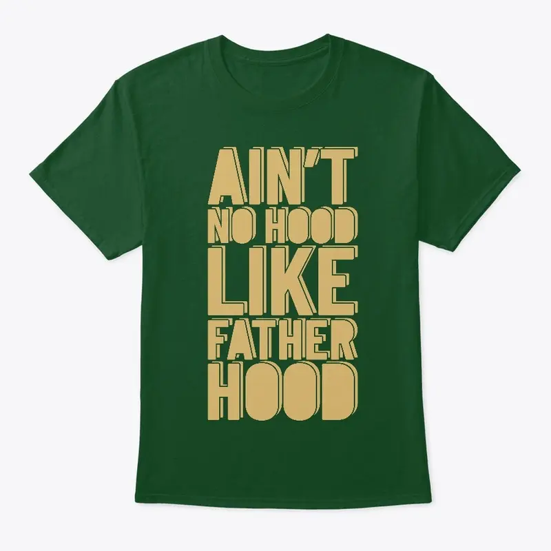 Ain't No Hood Like Father Hood